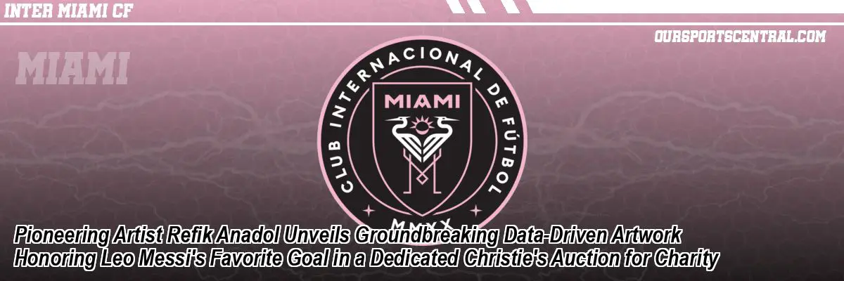 Pioneering Artist Refik Anadol Unveils Groundbreaking Data-Driven Artwork Honoring Leo Messi's Favorite Goal in a Dedicated Christie's Auction for Charity