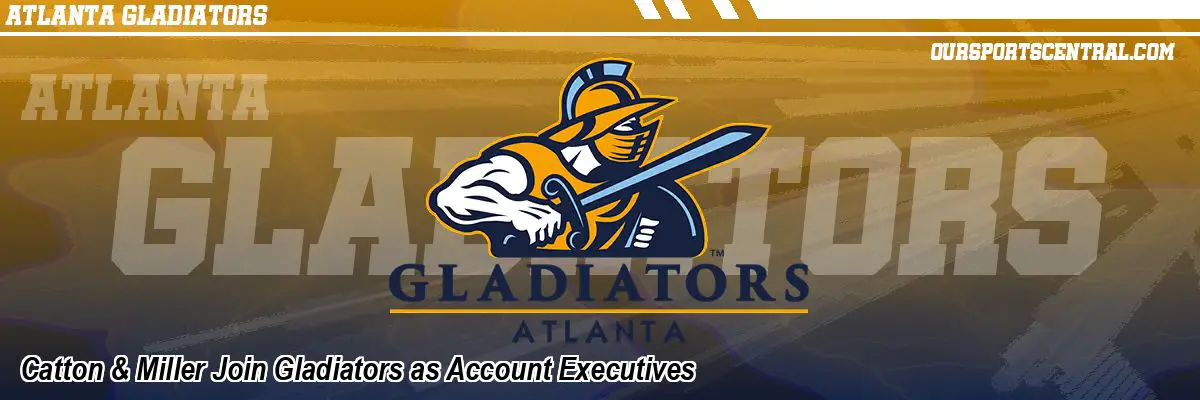 Catton & Miller Join Gladiators as Account Executives