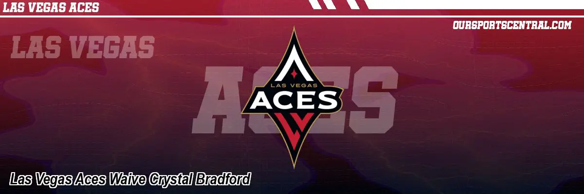 Las Vegas Aces Waive Crystal Bradford