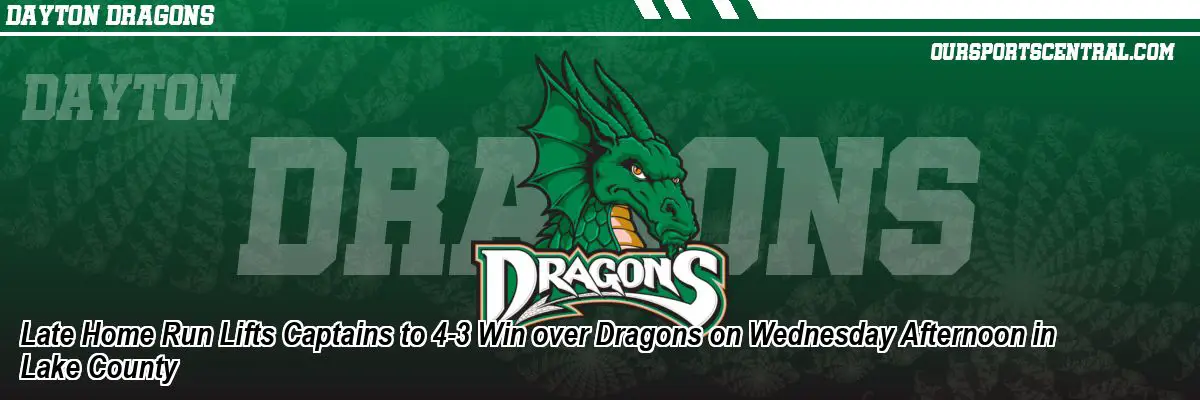 Late Home Run Lifts Captains to 4-3 Win over Dragons on Wednesday Afternoon in Lake County