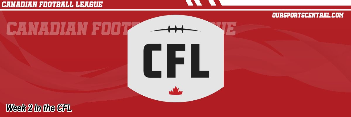 Week 2 in the CFL