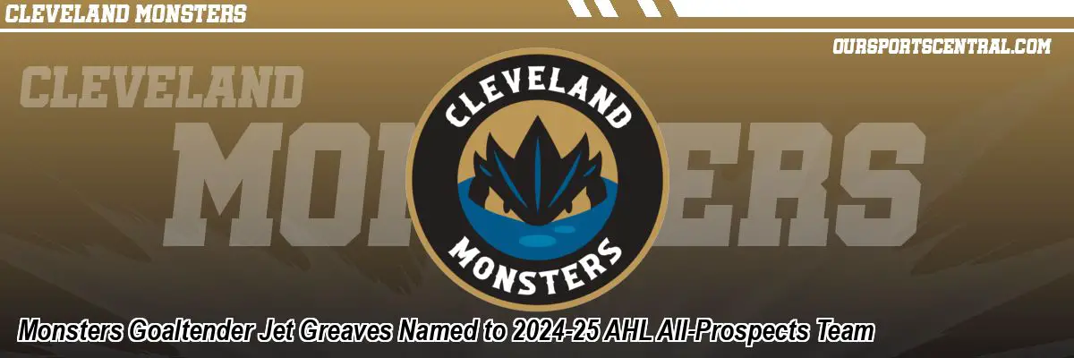 Monsters Goaltender Jet Greaves Named to 2024-25 AHL All-Prospects Team
