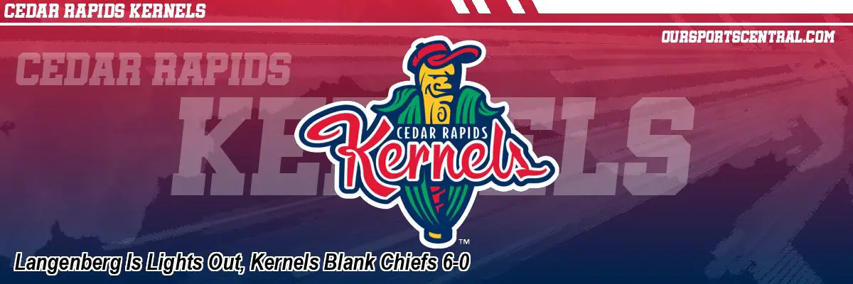 Langenberg Is Lights Out, Kernels Blank Chiefs 6-0