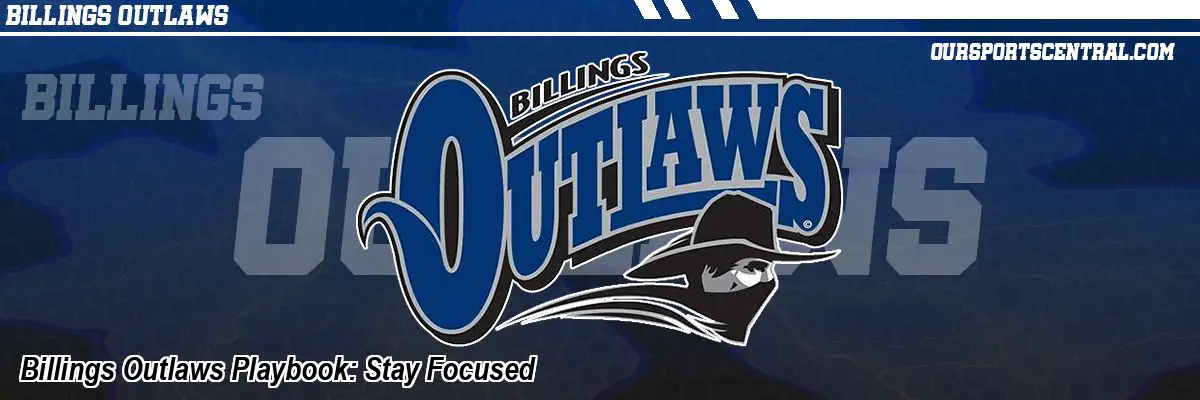 Billings Outlaws Playbook: Stay Focused