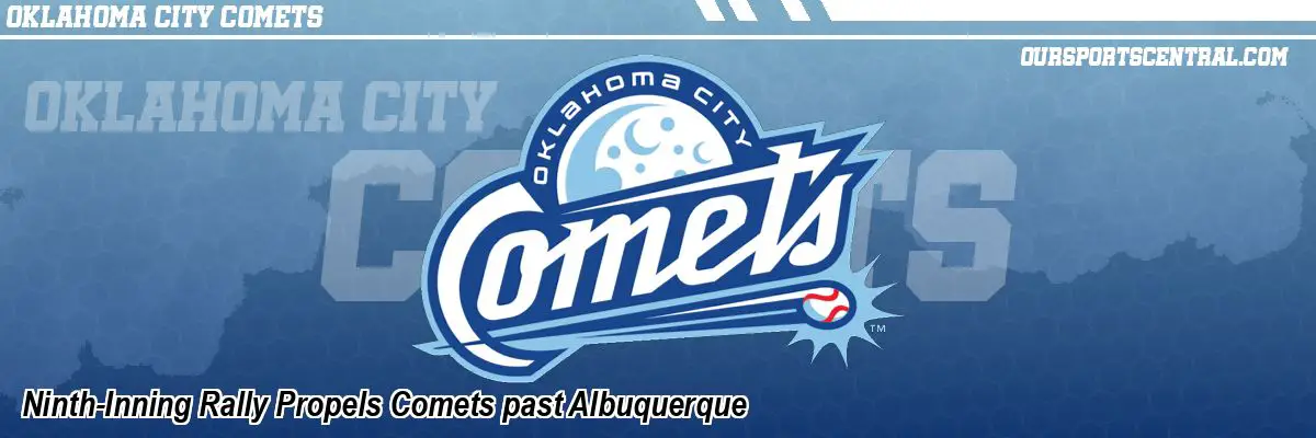 Ninth-Inning Rally Propels Comets past Albuquerque