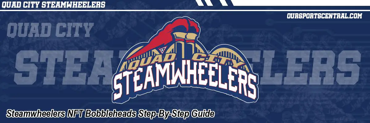 Steamwheelers NFT Bobbleheads Step-By-Step Guide