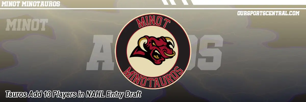 Tauros Add 13 Players in NAHL Entry Draft