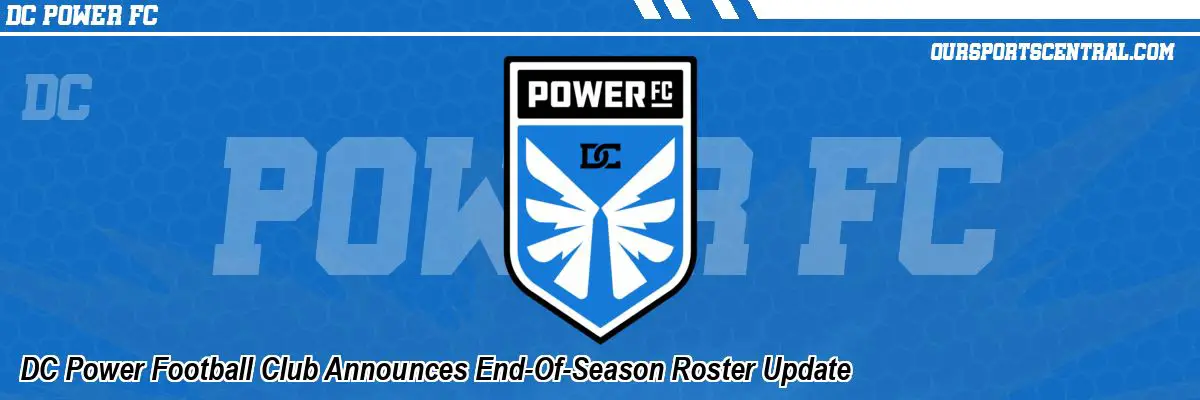 DC Power Football Club Announces End-Of-Season Roster Update