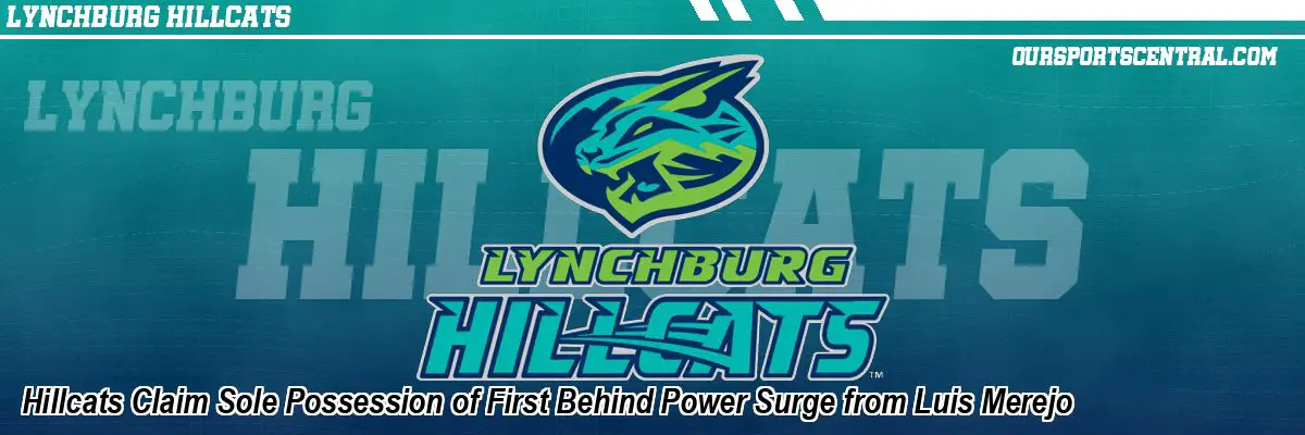 Hillcats Claim Sole Possession of First Behind Power Surge from Luis Merejo