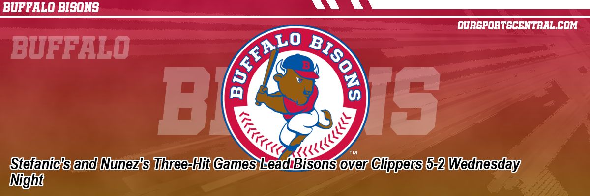 Stefanic's and Nunez's Three-Hit Games Lead Bisons over Clippers 5-2 Wednesday Night