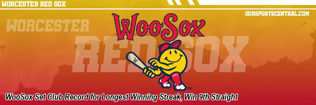 WooSox Set Club Record for Longest Winning Streak, Win 9th Straight