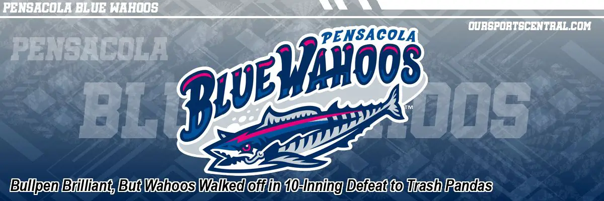 Bullpen Brilliant, But Wahoos Walked off in 10-Inning Defeat to Trash Pandas