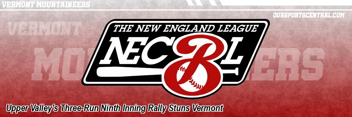 Upper Valley's Three-Run Ninth Inning Rally Stuns Vermont