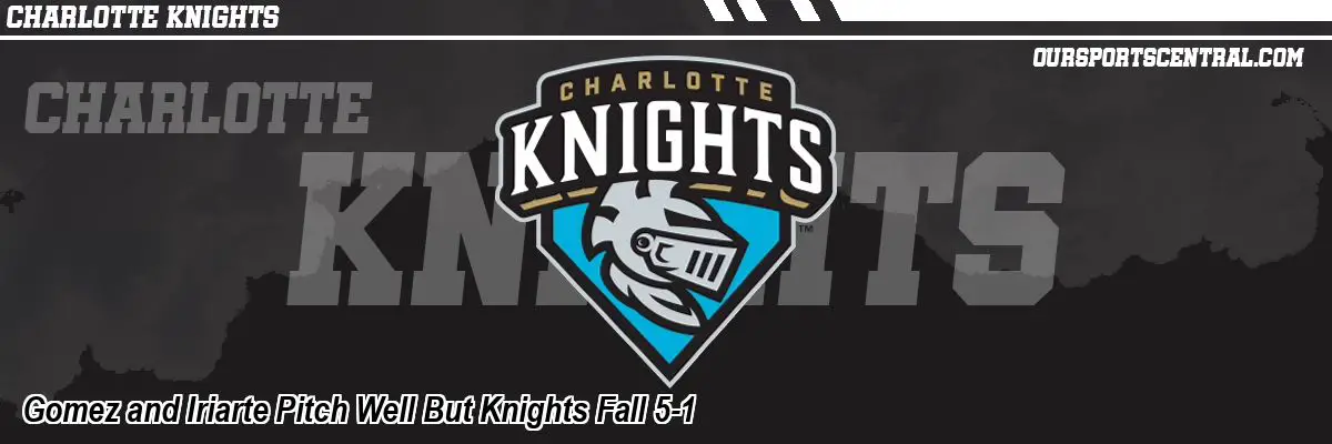 Gomez and Iriarte Pitch Well But Knights Fall 5-1