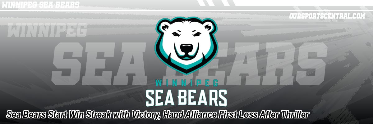 Sea Bears Start Win Streak with Victory, Hand Alliance First Loss After Thriller