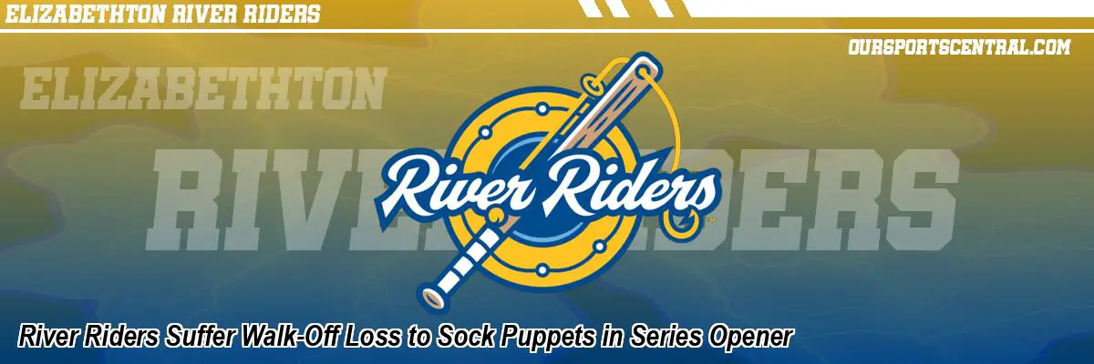 River Riders Suffer Walk-Off Loss to Sock Puppets in Series Opener