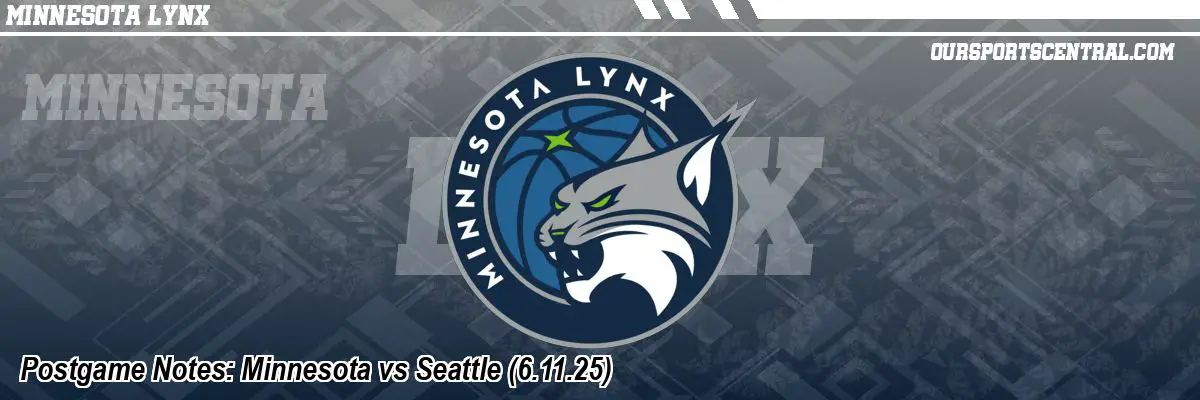 Postgame Notes: Minnesota vs Seattle (6.11.25)