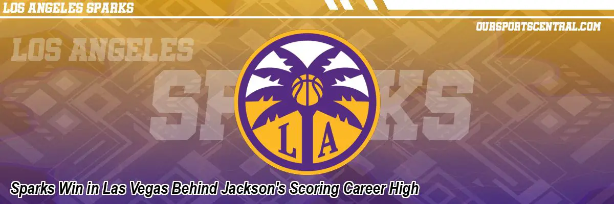 Sparks Win in Las Vegas Behind Jackson's Scoring Career High