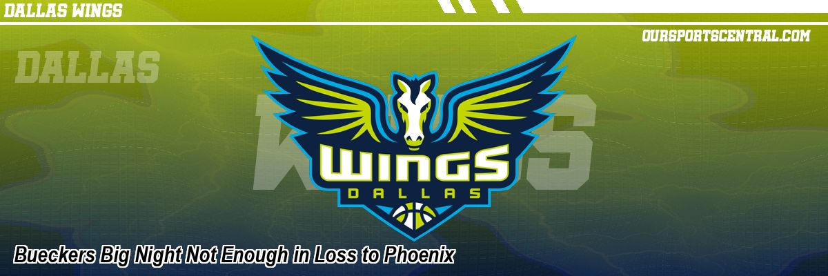Bueckers Big Night Not Enough in Loss to Phoenix
