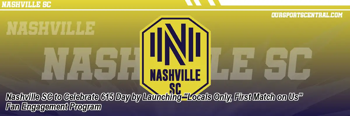 Nashville SC to Celebrate 615 Day by Launching 