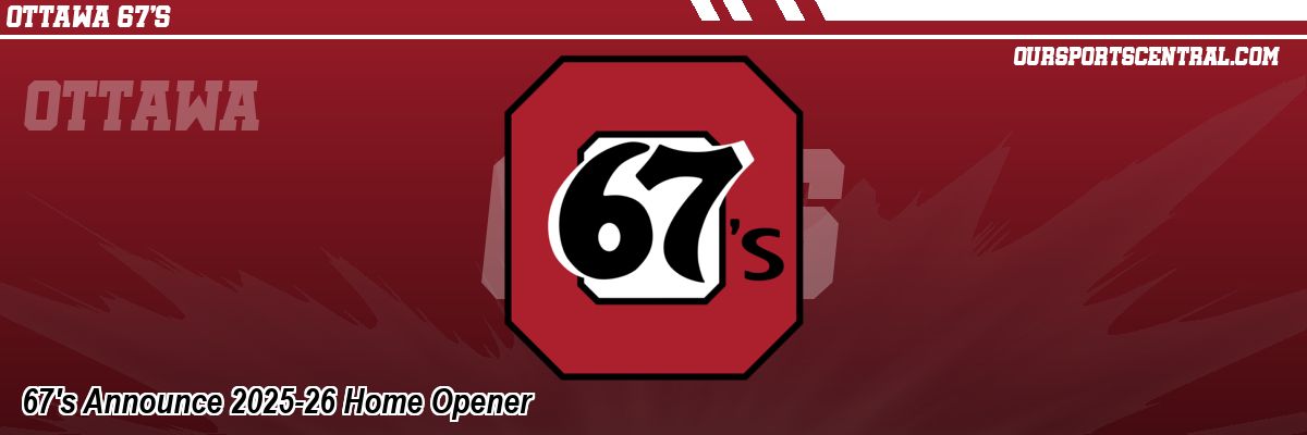 67's Announce 2025-26 Home Opener