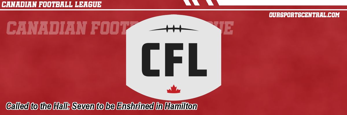 Called to the Hall: Seven to be Enshrined in Hamilton