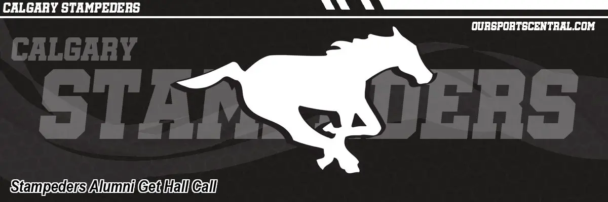 Stampeders Alumni Get Hall Call