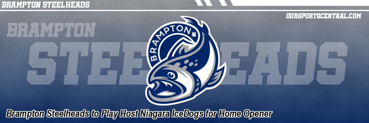 Brampton Steelheads to Play Host Niagara IceDogs for Home Opener