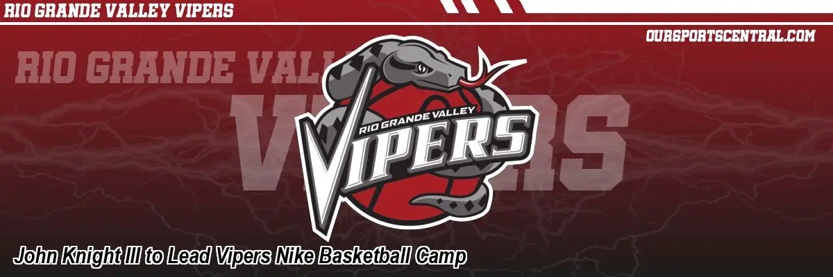 John Knight III to Lead Vipers Nike Basketball Camp