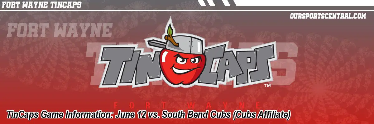 TinCaps Game Information: June 12 vs. South Bend Cubs (Cubs Affiliate)