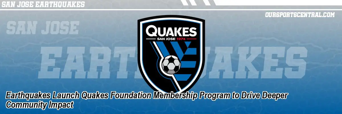 Earthquakes Launch Quakes Foundation Membership Program to Drive Deeper Community Impact
