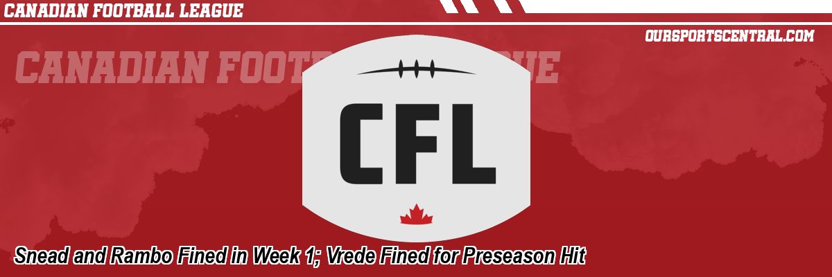 Snead and Rambo Fined in Week 1; Vrede Fined for Preseason Hit