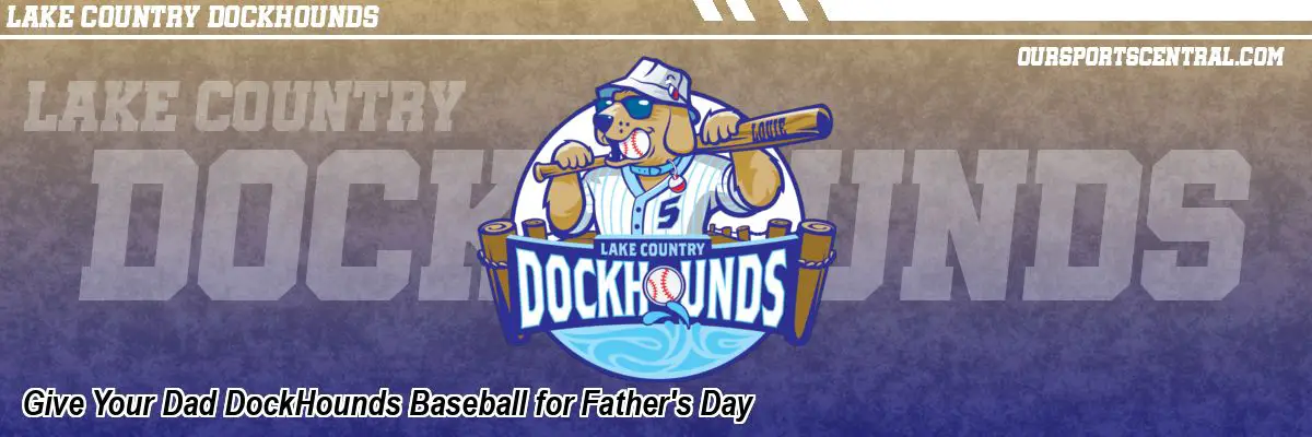Give Your Dad DockHounds Baseball for Father's Day