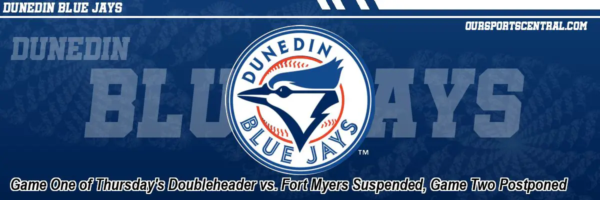 Game One of Thursday's Doubleheader vs. Fort Myers Suspended, Game Two Postponed