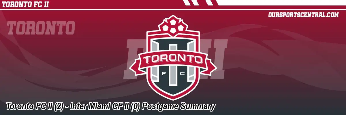 Toronto FC II (2) - Inter Miami CF II (0) Postgame Summary