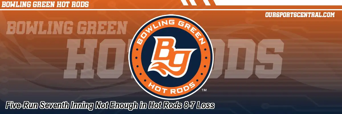 Five-Run Seventh Inning Not Enough in Hot Rods 8-7 Loss