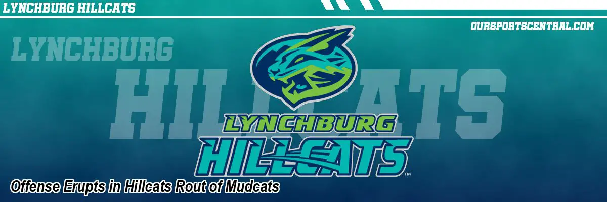 Offense Erupts in Hillcats Rout of Mudcats