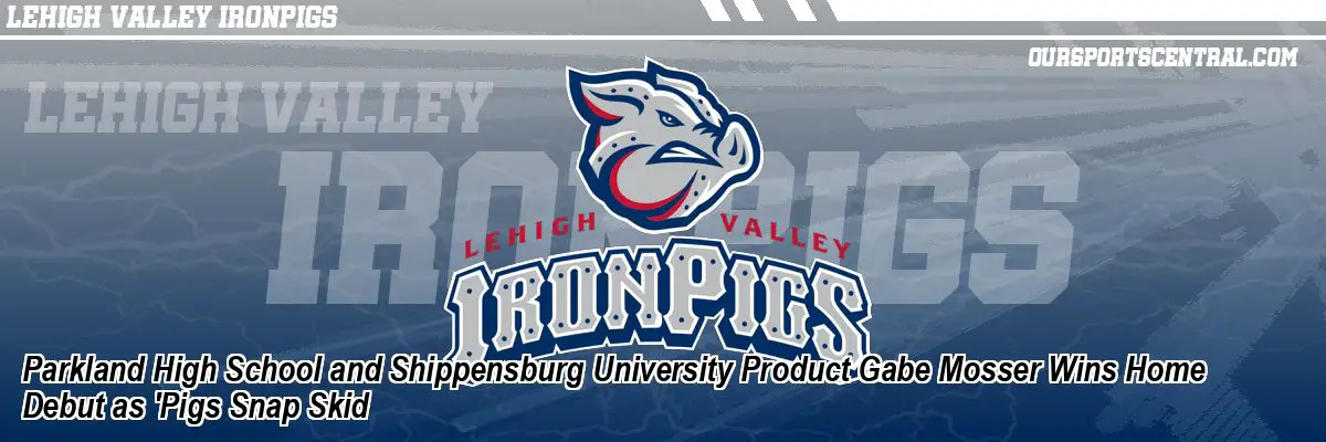 Parkland High School and Shippensburg University Product Gabe Mosser Wins Home Debut as 'Pigs Snap Skid
