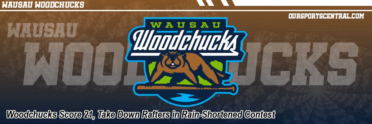 Woodchucks Score 21, Take Down Rafters in Rain-Shortened Contest