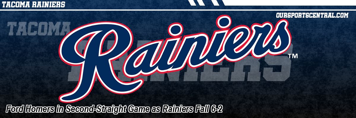 Ford Homers in Second-Straight Game as Rainiers Fall 6-2