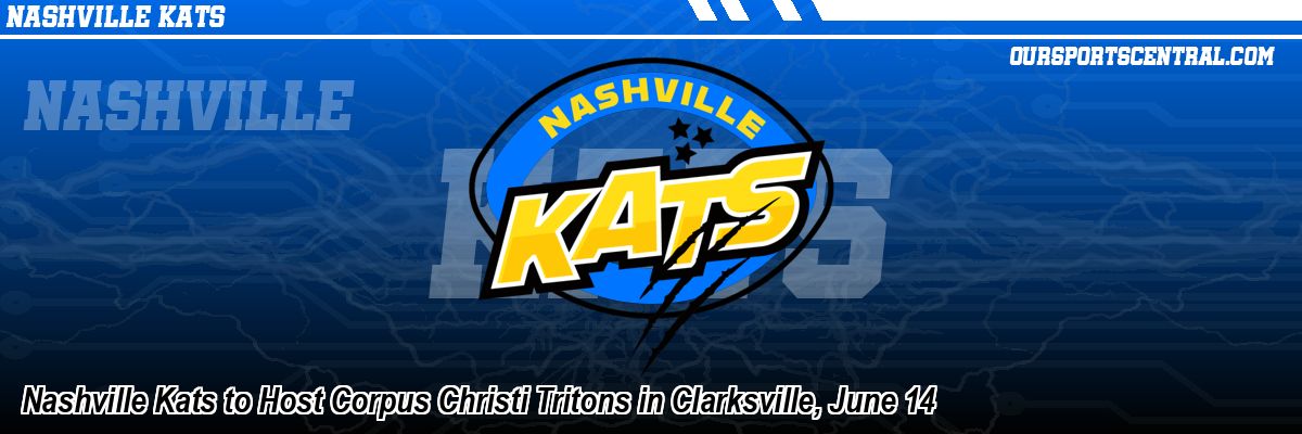 Nashville Kats to Host Corpus Christi Tritons in Clarksville, June 14