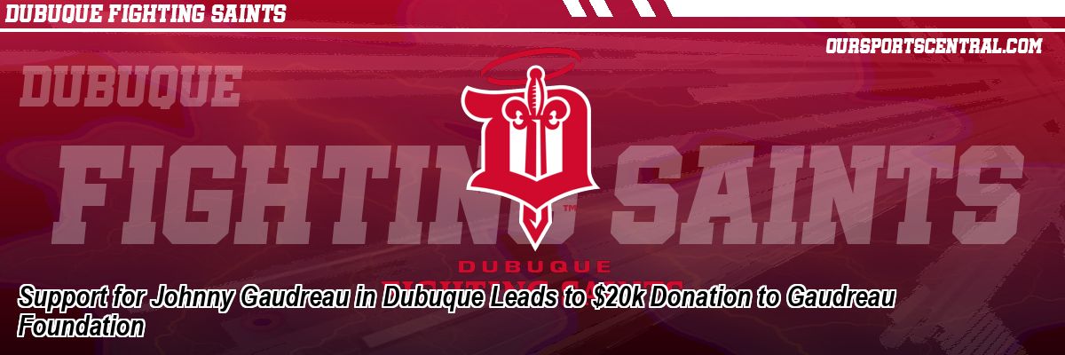 Support for Johnny Gaudreau in Dubuque Leads to $20k Donation to Gaudreau Foundation