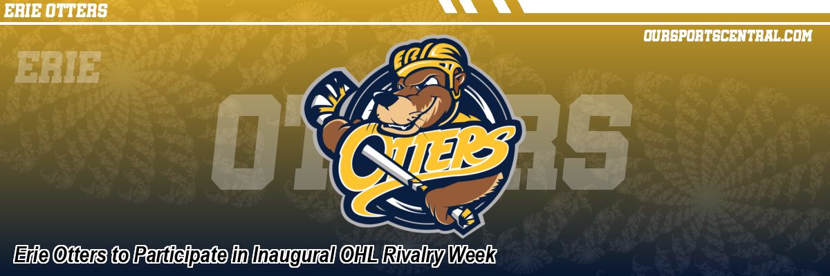 Erie Otters to Participate in Inaugural OHL Rivalry Week