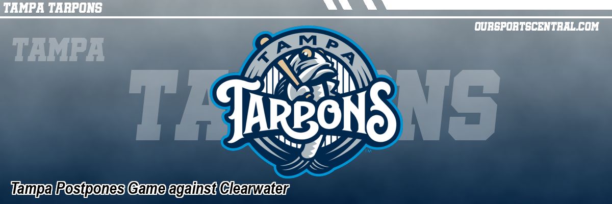 Tampa Postpones Game against Clearwater