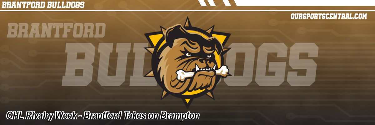 OHL Rivalry Week - Brantford Takes on Brampton