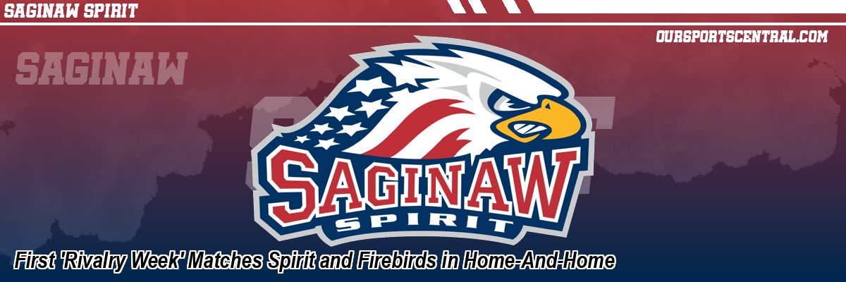 First 'Rivalry Week' Matches Spirit and Firebirds in Home-And-Home