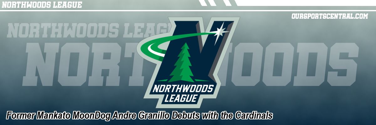 Former Mankato MoonDog Andre Granillo Debuts with the Cardinals