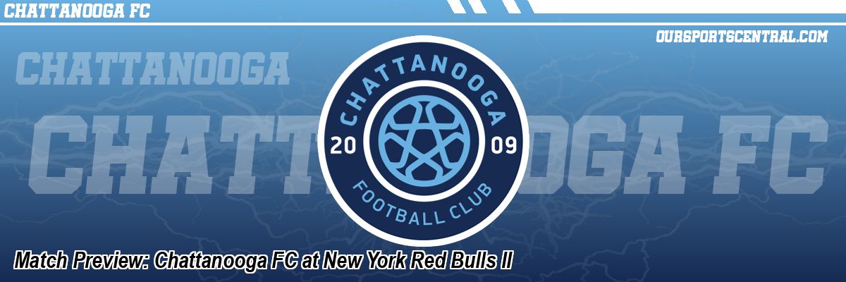 Match Preview: Chattanooga FC at New York Red Bulls II