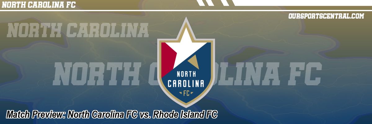 Match Preview: North Carolina FC vs. Rhode Island FC
