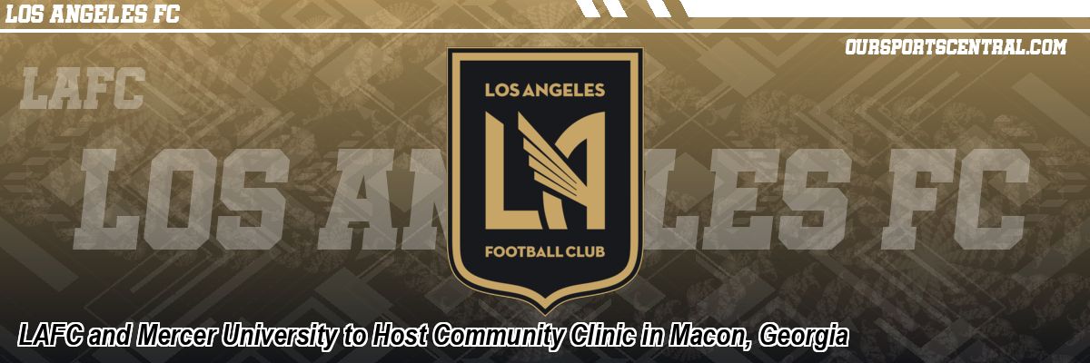 LAFC and Mercer University to Host Community Clinic in Macon, Georgia